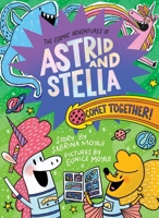 Comet Together! (The Cosmic Adventures of Astrid and Stella Book #4 (A Hello!Lucky Book)): A Graphic Novel 1419774557 Book Cover