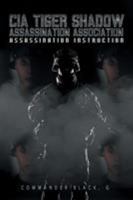 Cia Tiger Shadow Assassination Association: Assassination Instruction 1546219951 Book Cover