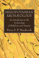 Mesopotamian Archaeology: An Introduction to the Archaeology of Babylonia and Assyria 1666777447 Book Cover