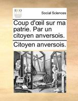 Coup d'œil sur ma patrie. Par un citoyen anversois. 1140852566 Book Cover