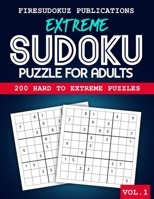 Extreme Sudoku Puzzle: 200 Challenging & Hard To Extreme Large Print Puzzles With Solutions For Adults B0924121N8 Book Cover