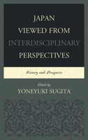 Japan Viewed from Interdisciplinary Perspectives: History and Prospects 1498500226 Book Cover