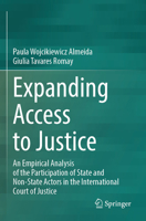 Expanding Access to Justice: An Empirical Analysis of the Participation of State and Non-State Actors in the International Court of Justice 3031690222 Book Cover