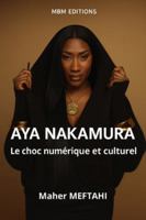 AYA NAKAMURA: Le choc numérique et culturel B0G3WN72DV Book Cover
