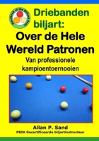 Driebanden Biljart - Over de Hele Wereld Patronen: Van Professionele Kampioentoernooien 1625052626 Book Cover