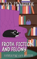 Froth, Fiction, and Felony: A Piper Page Cozy Mystery B0FFHN25Q8 Book Cover