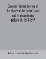 European treaties bearing on the history of the United States and its dependencies (Volume II) 1650-1697 1355947022 Book Cover