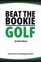 Beat the Bookie - Golf Tournaments: Unlock The Secret To Big Winnings B0C5YZXYCK Book Cover