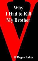 Why I Had to Kill My Brother 1494348101 Book Cover