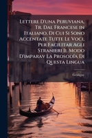 Lettere D'una Peruviana, Tr. Dal Francese in Italiano, Di Cui Si Sono Accentate Tutte Le Voci, Per Facilitar Agli Stranieri Il Modo D'imparav La ... Dal Signor Deodati Nuova Ed 1148801006 Book Cover