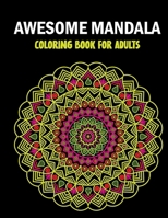 Awesome Mandala Coloring Book For Adults: Relaxing Flowers Coloring Book For Adults With Flower Patterns B0CNY4VPJF Book Cover