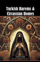 Turkish Harems & Circassian Homes (Classic Books) B0D7MPR2SZ Book Cover