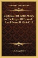 Custumals of Battle Abbey, in the Reigns of Edward I. and Edward II. 1247039951 Book Cover