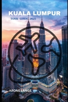 Kuala Lumpur Tour Guide 2025 B0F9F4H5D9 Book Cover