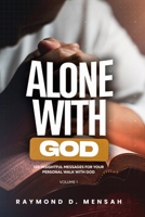 ALONE WITH GOD: 100 Insightful Messages for Your Personal Walk with God (Volume 1) 998852742X Book Cover