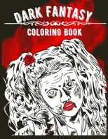 Dark Fantasy Coloring Book: 20 Coloring Pages Dark Fantasy Themed Coloring Book Ideal Gift for Men, Women, Teens For Stress Relief Large Print 8.5x11 Softcover 3755105659 Book Cover