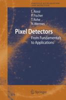 Pixel Detectors: From Fundamentals to Applications (Particle Acceleration and Detection) 3642066526 Book Cover