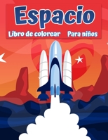 Libro para colorear espacio para niños: Fantástico espacio exterior para colorear con planetas, astronautas, naves espaciales, cohetes 877585015X Book Cover