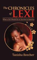 The Chronicles of Lexi: What a Girl Would Do to Survive in America 0615616844 Book Cover