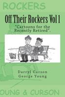 Off Their Rockers Vol 1: Cartoons for the Recently Retired. 1720900922 Book Cover