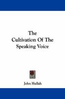 The Cultivation of the Speaking Voice 1163077216 Book Cover