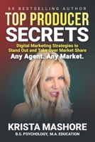 Top Producer Secrets: Digital Marketing Strategies to Stand Out and Take Over Market Share 1964811619 Book Cover