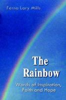 The Rainbow, Words of Inspiration, Faith and Hope: Words of Inspiration, Faith and Hope 1403304203 Book Cover