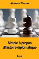 Simple a Propos D'Histoire Diplomatique 1984196782 Book Cover