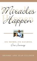 MIRACLES HAPPEN: ONE MOTHER, ONE DAUGHTER, ONE JOURNEY 0786867701 Book Cover