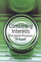 Consuming Interests: The Social Provision of Foods (Consumption & Space Series) 1857289005 Book Cover