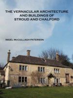 The Vernacular Architecture and Buildings of Stroud and Chalford 141209951X Book Cover