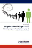 Organisational Cognisance: Introducing a cognitive dimension to the concept of organisational alignment 3848423855 Book Cover