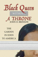 Black Queen Without a Throne: The Garden in Eden to America 1592441025 Book Cover