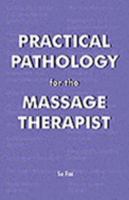 Practical Pathology for the Massage Therapist 1903333199 Book Cover
