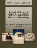 Bestwall Mfg Co v. U S Gypsum Co U.S. Supreme Court Transcript of Record with Supporting Pleadings 1270146211 Book Cover