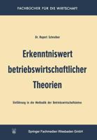Erkenntniswert Betriebswirtschaftlicher Theorien: Einfuhrung in Die Methodik Der Betriebswirtschaftslehre 3663005070 Book Cover
