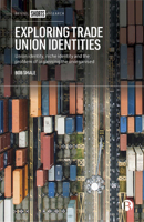 Exploring Trade Union Identities: Union Identity, Niche Identity and the Problem of Organising the Unorganised 1529204070 Book Cover