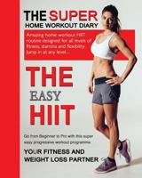 The Easy Hiit: A Home Work Out Plan for Weight Loss and Fitness - High Intensity Interval Training 1539781313 Book Cover