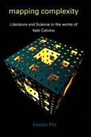 Mapping Complexity: Literature and Science in the Works of Italo Calvino (Troubador Italian Studies) 1904744206 Book Cover