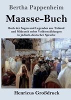 Maasse-Buch (Großdruck): Buch der Sagen und Legenden aus Talmud und Midrasch nebst Volkserzählungen in jüdisch-deutscher Sprache 3847854844 Book Cover