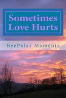 Sometimes Love Hurts 1500375853 Book Cover