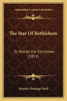 The Star of Bethlehem, Or, Stories for Christmas 1120930669 Book Cover