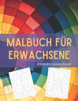 Malbuch für Erwachsene abstrakte Linien Kunst: Sehr schöne Malvorlagen für Erwachsene und auch das perfekte entspannungs Geschenk für Frauen B08WK51WX3 Book Cover
