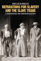 Reparations for Slavery and the Slave Trade: A Transnational and Comparative History 1350297666 Book Cover