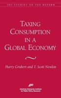 Taxing Consumption in a Global Economy 0844770698 Book Cover