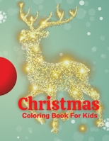 Christmas Coloring Book For Kids: Fun Children’s Christmas Gift or Present for Toddlers & Kids - 100 Beautiful Pages to Color with Santa Claus, Reindeer, Snowmen & More! B08MMYY1PM Book Cover