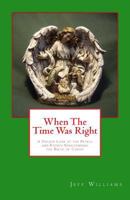 When the Time Was Right: A Unique Look at the People and Events Surrounding the Birth of Christ 1479338052 Book Cover