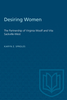 Desiring Women: The Partnership of Virginia Woolf and Vita Sackville-West 0802094023 Book Cover