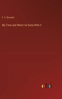 My Time and What I've Done With it 3385220491 Book Cover