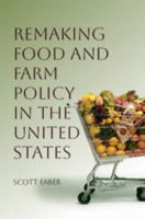 Remaking Food and Farm Policy in the United States 1047756099 Book Cover